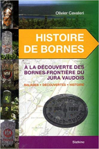 Histoire de Bornes : A la découvertes des bornes-frontière du Jura vaudois, Balades, découvertes, histoire